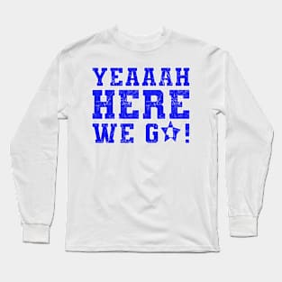 Yeah Here We Go Football Long Sleeve T-Shirt